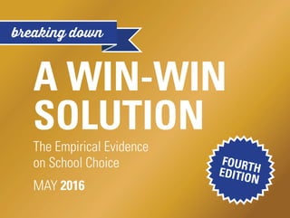 A WIN-WIN
SOLUTION
The Empirical Evidence
on School Choice
MAY 2016
FOURTHEDITION
 