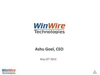 Ashu Goel, CEO
May 23rd 2013
 