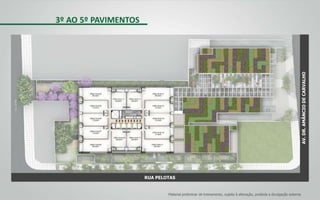 AV.DR.AMÂNCIODECARVALHO
3º AO 5º PAVIMENTOS
RUA PELOTAS
Material preliminar de treinamento, sujeito à alteração, proibida a divulgação externa
 