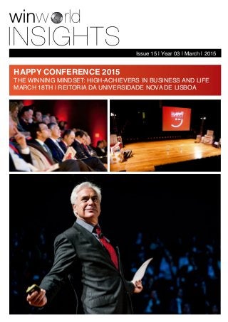 Issue 15 | Year 03 | March | 2015
HAPPY CONFERENCE 2015
THE WINNING MINDSET: HIGH-ACHIEVERS IN BUSINESS AND LIFE
MARCH 18TH | REITORIA DA UNIVERSIDADE NOVA DE LISBOA
 