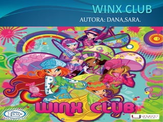 WINX CLUB AUTORA: DANA,SARA. 