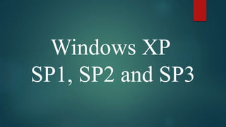 Windows XP
SP1, SP2 and SP3
 