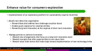 Enhance value for consumers-exploration
• Implementation of an exploratory platform for sustainability requires incentives...