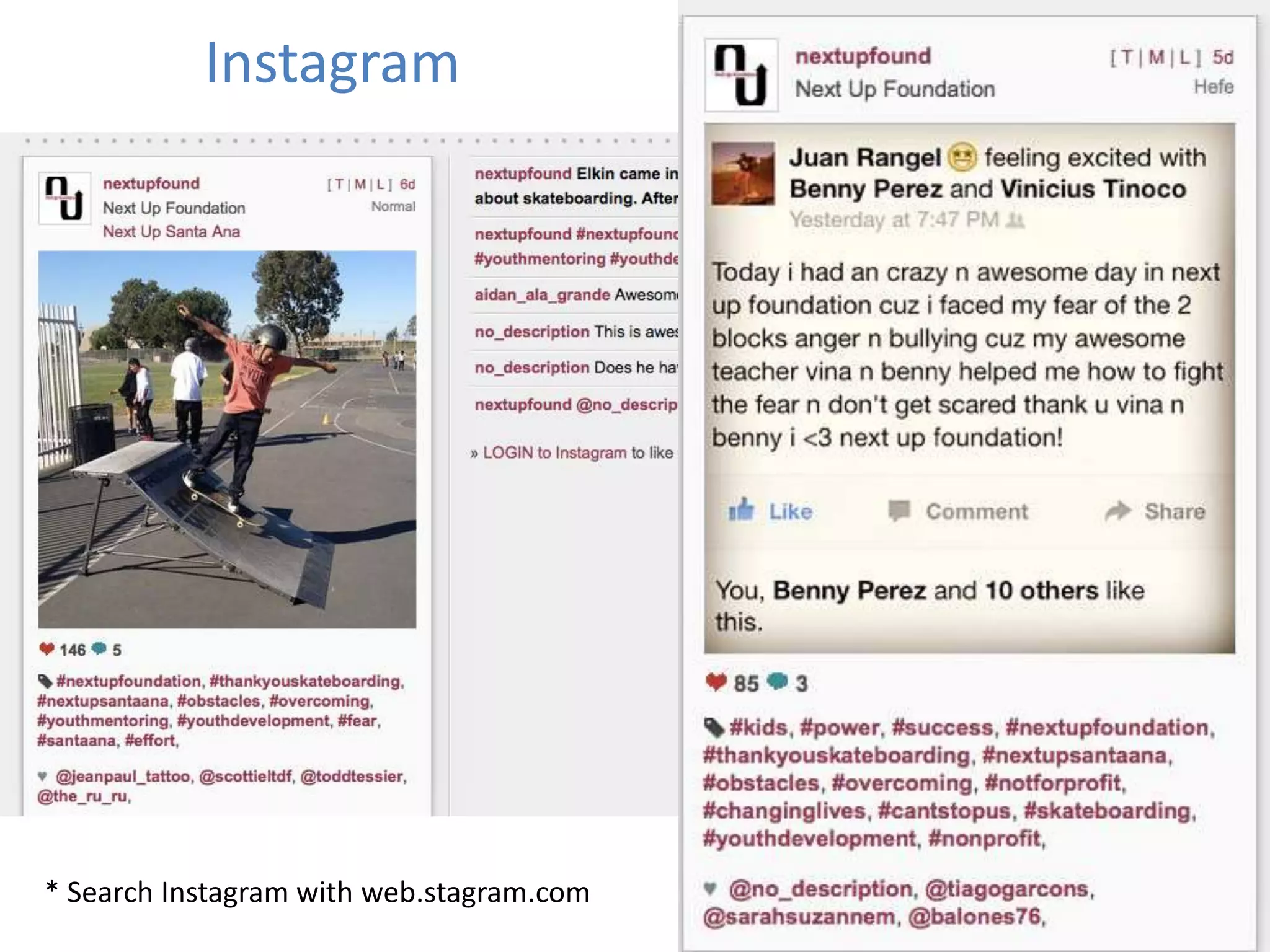 Instagram
* Search Instagram with web.stagram.com
 