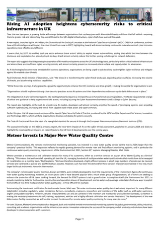 Rising AI adoption heightens cybersecurity risks to critical
infrastructure in UK
Over the next two years, a growing divide will emerge between organisations that can keep pace with AI-enabled threats and those that fall behind – exposing
them to greater risk and intensifying the overall threat to the UK’s digital infrastructure, cyber chiefs have warned this week.
A new report, launched by Pat McFadden, the Chancellor of the Duchy of Lancaster at the National Cyber Security Centre’s (NCSC) CYBERUK conference, outlines
how artificial intelligence will impact the cyber threat from now to 2027, highlighting how AI will almost certainly continue to make elements of cyber intrusion
operations more effective and efficient.
It warns that, by 2027, AI-enabled tools are set to enhance threat actors’ ability to exploit known vulnerabilities, adding that whilst the time between the
disclosure and exploitation has already shrunk to days, AI will almost certainly reduce this further, posing a challenge for network defenders.
ThereportalsosuggeststhatthegrowingincorporationofAImodelsandsystemsacrosstheUK’stechnologybase,particularlywithincriticalnationalinfrastructure
and where there are insufficient cyber security controls, will almost certainly present an increased attack surface and opportunities for adversaries.
As AI technologies become more embedded in business operations, organisations are being urged to act decisively to strengthen cyber resilience and mitigate
against AI-enabled cyber threats.
Paul Chichester, NCSC Director of Operations, said: "We know AI is transforming the cyber threat landscape, expanding attack surfaces, increasing the volume
of threats, and accelerating malicious capabilities.
"While these risks are real, AI also presents a powerful opportunity to enhance the UK’s resilience and drive growth—making it essential for organisations to act.
"Organisations should implement strong cyber security practices across AI systems and their dependencies and ensure up-to-date defences are in place."
The integration of AI and connected systems into existing networks requires a renewed focus on fundamental security practices. The NCSC has published a range
of advice and guidance to help organisations take action, including by using the Cyber Assessment Framework and 10 Steps to Cyber Security.
The report also highlights, in the rush to provide new AI models, developers will almost certainly prioritise the speed of developing systems over providing
sufficient cybersecurity, increasing the threat from capable state-linked actors and cyber criminals.
Earlier this year, the UK government announced the new AI Cyber Security Code of Practice, produced by the NCSC and the Department for Science, Innovation
and Technology (DSIT), which will help organisations develop and deploy AI systems securely.
The Code of Practice will form the basis of a new global standard for secure AI through the European Telecommunications Standards Institute (ETSI).
The assessment builds on the NCSC’s previous report, the near-term impact of AI on the cyber threat assessment, published in January 2024 and looks to
highlight the most significant impacts on cyber threats to the UK from AI developments over the coming years.
Meteor Invests In Major New Water Quality Centre
Meteor Communications, the remote environmental monitoring specialist, has invested in a new water quality service centre that is 250% larger than the
company’s previous facility. “This expansion reflects the rapidly growing demand for remote river and final effluent monitoring systems, and in particular the
continuous water quality monitoring requirements of the Environment Act 2021, Section 82,” explains Managing Director, Matt Dibbs.
Meteor provides a maintenance and calibration service for many of its customers, either as a service contract or as part of its ‘Water Quality as a Service’
offering. “This means that we have staff operating all over the UK, managing hundreds of multiparameter water quality sondes that mostly have to be swapped
for recalibration on a monthly basis,” Matt explains. “We have therefore developed a highly efficient process in which large numbers of sondes can be cleaned,
serviced and calibrated as quickly and as effectively as possible. However, such has been the demand for these services that we have invested in this new, much
larger facility at Andromeda House in Aldermaston.
The company’s remote water quality monitors, known as ESNETs, were initially developed to meet the requirements of the Environment Agency for continuous
river water quality monitoring. However, in recent years ESNETs have become popular with a much wider group of organisations, all of which are seeking to
enhance the protection of UK rivers. Looking forward, the demand for ESNET systems is set to grow further: in compliance with the Environment Act 2021; to
provide monitoring data for the baseline, construction and operation phases of development, and as water and sewerage undertakers find new ways to exploit
the benefits of real-time multiparameter water quality data - in final effluent for example.
Summarising the investment justification for Andromeda House, Matt says: “Accurate continuous water quality data is extremely important for many different
stakeholders including regulators, water companies, farmers, consultants, engineers, researchers and members of the public such as wild water swimmers,
anglers and paddle boarders. However, reliable measurements can only be achieved if the monitors are maintained and calibrated correctly, so Meteor is
making the necessary investments in staff, training, equipment, vehicles and a highly efficient calibration and service laboratory. The development of the new
Aldermaston facility means that we will be able to meet the demand for remote water quality monitoring for many years to come.”
For over 25 years, Meteor Communications has designed, built and installed remote environmental monitoring systems for global governmental, utility, industrial,
consulting and academic organisations and the infrastructure sector. Innovation underpins the success of the company, and all products and solutions have been
developed in close cooperation with customers.
Page 11
 