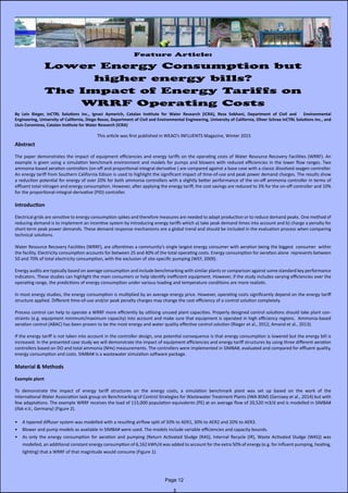 Feature Article:
Lower Energy Consumption but
higher energy bills?
The Impact of Energy Tariffs on
WRRF Operating Costs
This article was first published in WEAO’s INFLUENTS Magazine, Winter 2015
Abstract
The paper demonstrates the impact of equipment efficiencies and energy tariffs on the operating costs of Water Resource Recovery Facilities (WRRF). An
example is given using a simulation benchmark environment and models for pumps and blowers with reduced efficiencies in the lower flow ranges. Two                       
ammonia-based aeration controllers (on-off and proportional-integral-derivative ) are compared against a base case with a classic dissolved oxygen controller.
An energy tariff from Southern California Edison is used to highlight the significant impact of time-of-use and peak power demand charges. The results show
a reduction potential for energy of over 20% for both ammonia controllers with a slightly better performance of the on-off ammonia controller in terms of             
effluent total nitrogen and energy consumption. However, after applying the energy tariff, the cost savings are reduced to 3% for the on-off controller and 10%
for the proportional-integral-derivative (PID) controller.
Introduction
Electrical grids are sensitive to energy consumption spikes and therefore measures are needed to adapt production or to reduce demand peaks. One method of
reducing demand is to implement an incentive system by introducing energy tariffs which a) take peak demand times into account and b) charge a penalty for
short-term peak power demands. These demand response mechanisms are a global trend and should be included in the evaluation process when comparing
technical solutions.
Water Resource Recovery Facilities (WRRF), are oftentimes a community’s single largest energy consumer with aeration being the biggest  consumer  within
the facility. Electricity consumption accounts for between 25 and 40% of the total operating costs. Energy consumption for aeration alone  represents between
50 and 70% of total electricity consumption, with the exclusion of site-specific pumping (WEF, 2009).
Energy audits are typically based on average consumption and include benchmarking with similar plants or comparison against some standard key performance
indicators. These studies can highlight the main consumers or help identify inefficient equipment. However, if the study includes varying efficiencies over the
operating range, the predictions of energy consumption under various loading and temperature conditions are more realistic.
In most energy studies, the energy consumption is multiplied by an average energy price. However, operating costs significantly depend on the energy tariff
structure applied. Different time-of-use and/or peak penalty charges may change the cost efficiency of a control solution completely.
Process control can help to operate a WRRF more efficiently by utilising unused plant capacities. Properly designed control solutions should take plant con-
straints (e.g. equipment minimum/maximum capacity) into account and make sure that equipment is operated in high efficiency regions.  Ammonia-based
aeration control (ABAC) has been proven to be the most energy and water quality effective control solution (Rieger et al., 2012; Amand et al., 2013).
If the energy tariff is not taken into account in the controller design, one potential consequence is that energy consumption is lowered but the energy bill is
increased. In the presented case study we will demonstrate the impact of equipment efficiencies and energy tariff structures by using three different aeration
controllers based on DO and total ammonia (NHx) measurements. The controllers were implemented in SIMBA#, evaluated and compared for effluent quality,
energy consumption and costs. SIMBA# is a wastewater simulation software package.
Material & Methods
Example plant
To demonstrate the impact of energy tariff structures on the energy costs, a simulation benchmark plant was set up based on the work of the                                                              
International Water Association task group on Benchmarking of Control Strategies for Wastewater Treatment Plants (IWA BSM) (Gernaey et al., 2014) but with
few adaptations. The example WRRF receives the load of 115,000 population equivalents (PE) at an average flow of 20,520 m3/d and is modelled in SIMBA#
(ifak e.V., Germany) (Figure 2).
•	 A tapered diffuser system was modelled with a resulting airflow split of 50% to AER1, 30% to AER2 and 20% to AER3.
•	 Blower and pump models as available in SIMBA# were used. The models include variable efficiencies and capacity bounds.
•	 As only the energy consumption for aeration and pumping (Return Activated Sludge (RAS), Internal Recycle (IR), Waste Activated Sludge (WAS)) was                   
modelled, an additional constant energy consumption of 6,162 kWh/d was added to account for the extra 50% of energy (e.g. for influent pumping, heating,
lighting) that a WRRF of that magnitude would consume (Figure 1).
By Leiv Rieger, inCTRL Solutions Inc., Ignasi Aymerich, Catalan Institute for Water Research (ICRA), Reza Sobhani, Department of Civil and Environmental
Engineering, University of California, Diego Rosso, Department of Civil and Environmental Engineering, University of California, Oliver Schraa inCTRL Solutions Inc., and
Lluis Corominas, Catalan Institute for Water Research (ICRA)
Page 12
 