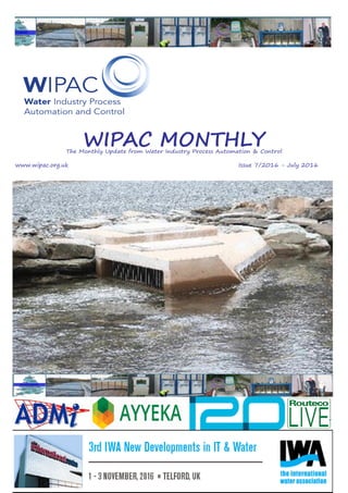 Page 1
WIPAC MONTHLYThe Monthly Update from Water Industry Process Automation & Control
	www.wipac.org.uk												Issue 7/2016 - July 2016
 