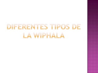 diferentes tipos de la wiphala