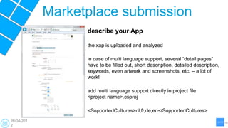 Marketplace submission
                  describe your App

                  the xap is uploaded and analyzed

          ...