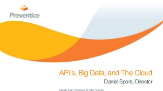 API’s, Big Data, and The Cloud
              Daniel Spors, Director
 