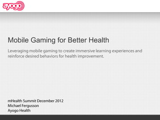 Mobile Gaming for Better Health
 