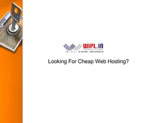 Looking For Cheap Web Hosting? 