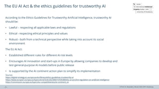 © Prof. Dr. Alexander J. Wurzer 2025 CEIPI, Strasbourg
The EU AI Act & the ethics guidelines for trustworthy AI
- 3 -
Acco...