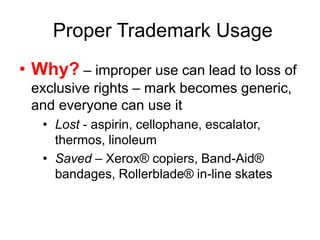 TM, SM © - when to use
™
– may be used for unregistered marks.
– Has no legal effect
SM may be used for unregistered ‘serv...