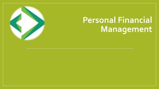 Personal Financial
Management
 