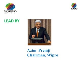 LEAD BY

Azim Premji
Chairman, Wipro

 