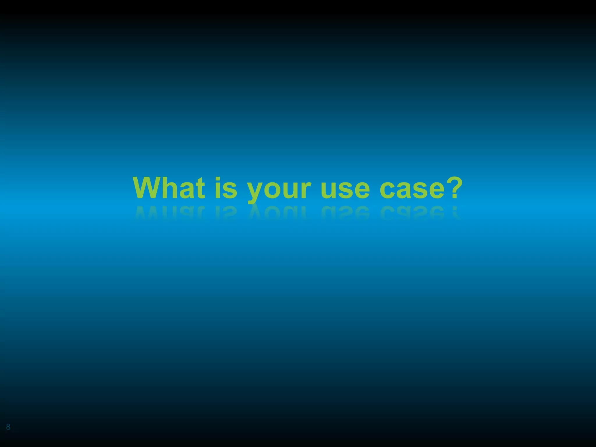 What is your use case?




8
 