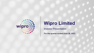 Wipro Limited
Investor Presentation
For the quarter endedJune 30, 2023
 