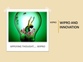 APPLYING THOUGHT…. WIPRO  WIPRO AND INNOVATION WIPRO 
