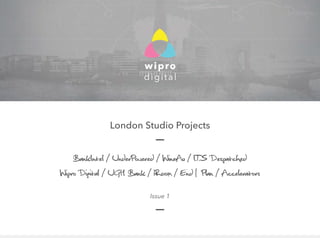 London Studio Projects
__
Issue 1
__
BankIntel / UnderPowered / WineAu / I.T.S Despatched
Wipro Digital / UGH Bank / iRoom / End / Plan / Accelerators
 