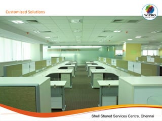 Customized Solutions
Shell Shared Services Centre, Chennai
 