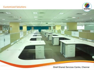 Customized Solutions
Shell Shared Services Centre, Chennai
 