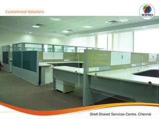 Customized Solutions
Shell Shared Services Centre, Chennai
 