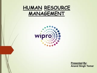 HUMAN RESOURCE
MANAGEMENT
Presented By:
Anand Singh Tomar
 
