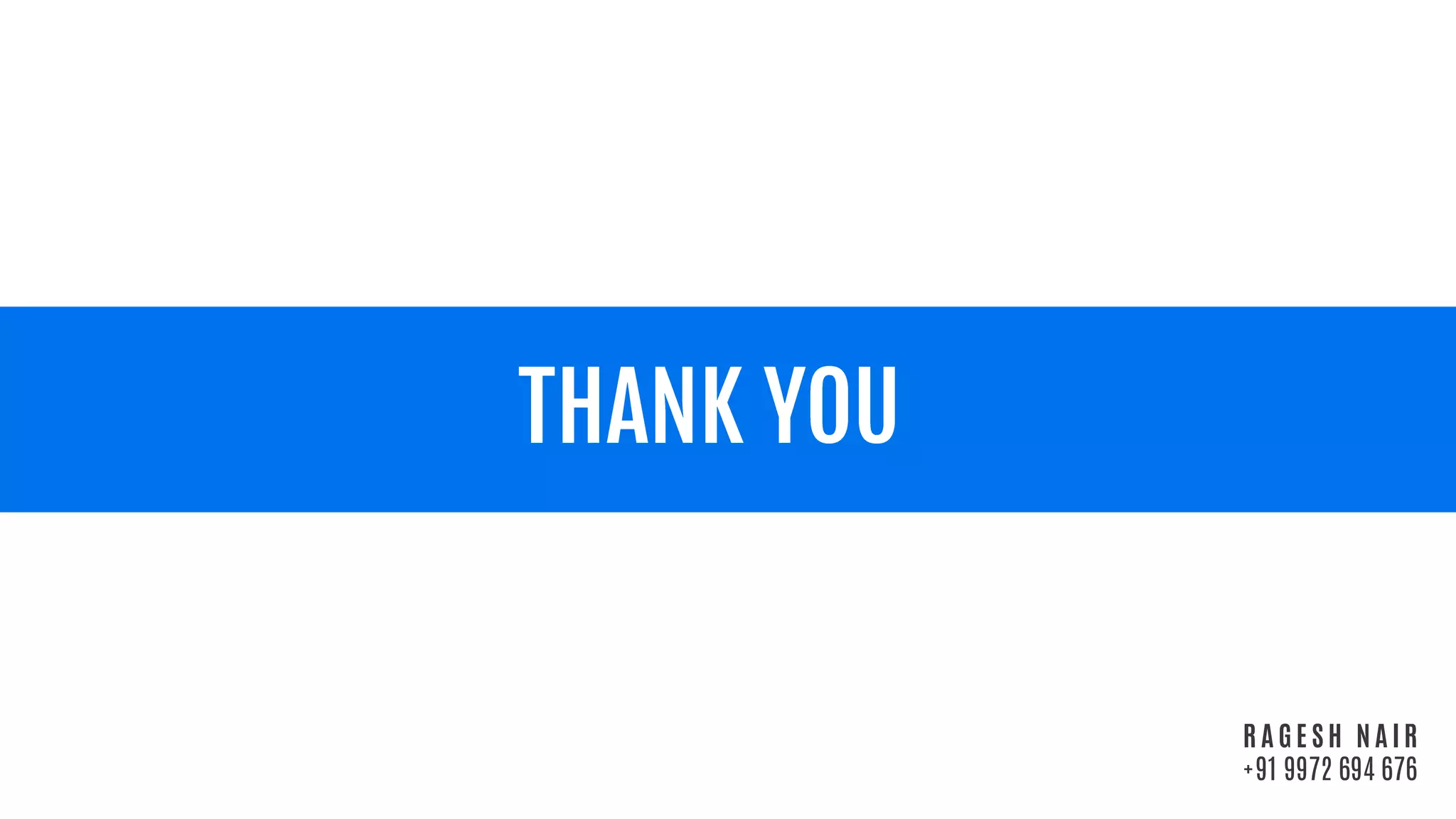 21
R A G E S H N A I R
+91 9972 694 676
 