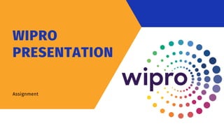 WIPRO
PRESENTATION
Assignment
 