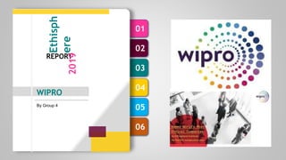 06
05
04
03
02
01
WIPRO
By Group 4
Ethisph
ere
REPORT
2019
 
