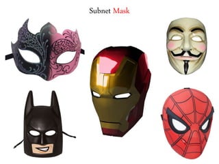 Subnet Mask
 