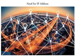 Need for IP Address
 