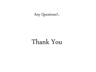 Thank You
Any Questions?..
 