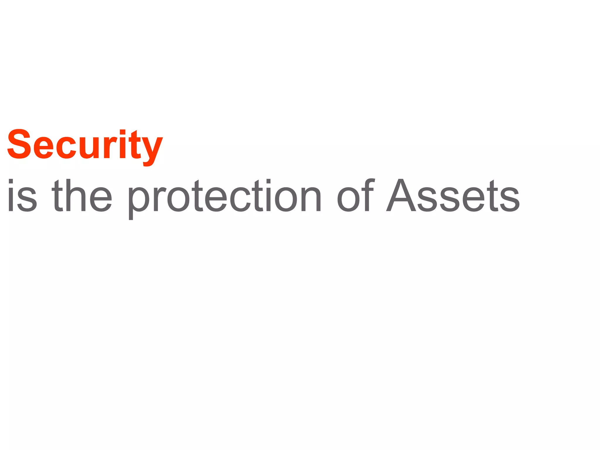Security     is the protection of Assets 