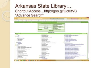 Arkansas State Library…
Shortcut Access…http://goo.gl/Qc03VC
”Advance Search”
 