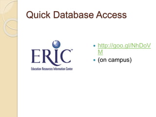 Quick Database Access
 http://goo.gl/NhDoV
M
 (on campus)
 
