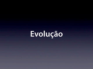 Evolução
 