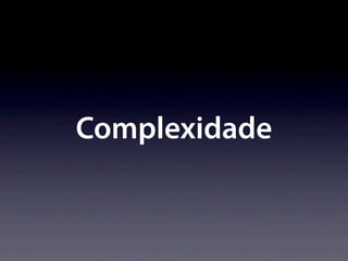 Complexidade
 