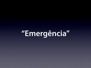 “Emergência”
 
