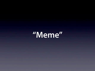 “Meme”
 