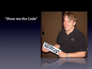 “Show me the Code”
 