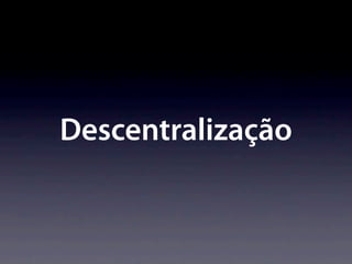 Descentralização
 
