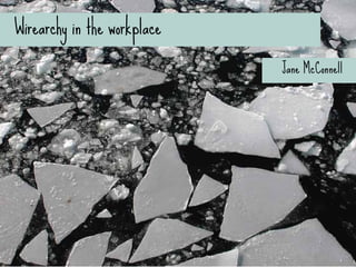 Wirearchy in the workplace
l Based  on  the  results  of  a  major  study,  the  transition  from  
traditional  hierarch...