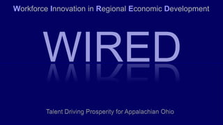 Workforce Innovation in Regional Economic Development




                          1
 