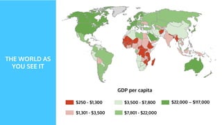 THE WORLD AS
WE SEE IT
>80%
60% - 80%
% people with no internet
40% - 60%
<40%
 