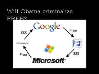 Will Obama criminalize FREE? 