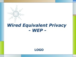 Wired Equivalent Privacy  - WEP - 