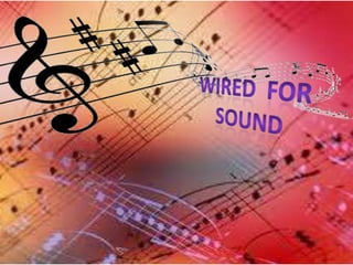 WIRED  FOR SOUND 