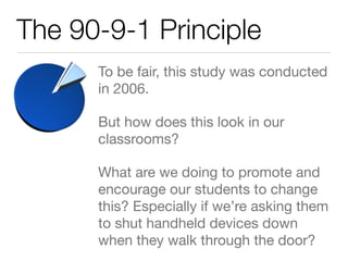The 90-9-1 Principle
      To be fair, this study was conducted
      in 2006.

      But how does this look in our
      ...